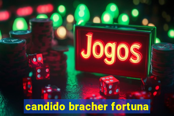 candido bracher fortuna